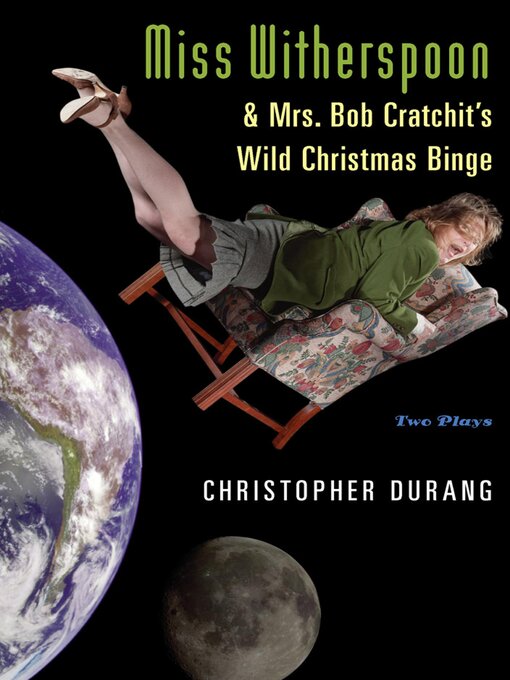 Title details for Miss Witherspoon and Mrs. Bob Cratchit's Wild Christmas Binge by Christopher Durang - Available